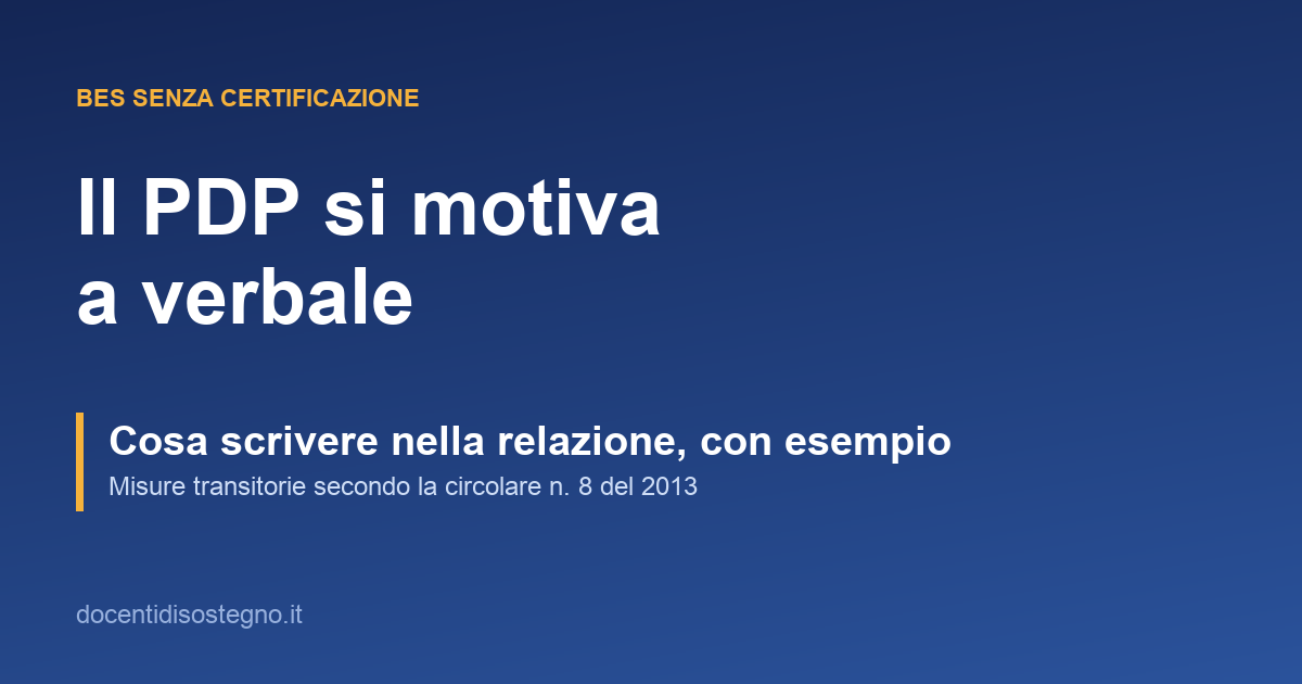 PDP per alunno con BES senza certificazione: come si motiva a verbale, con esempio di relazione
