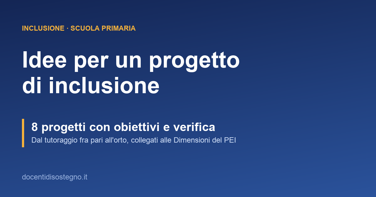 Idee per un progetto di inclusione alla scuola primaria: otto progetti con obiettivi e verifica