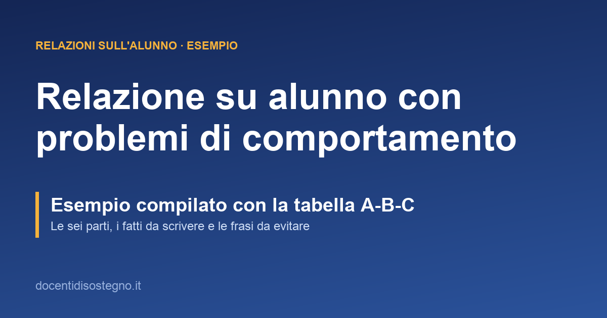 Esempio di relazione su alunno con problemi di comportamento con la tabella di osservazione A-B-C