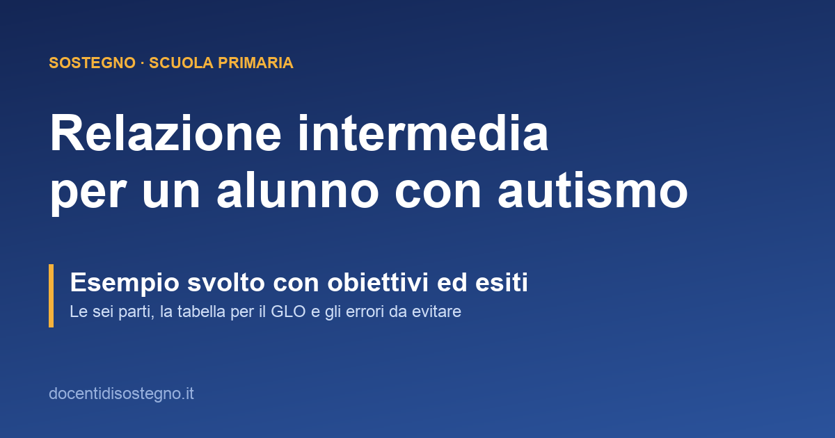 Esempio di relazione intermedia del docente di sostegno per un alunno con autismo alla scuola primaria
